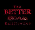The Better Dead Ratification